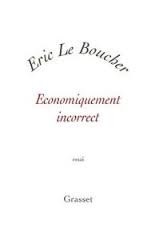 Economiquement incorrect - Eric Le Boucher
