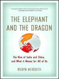 The Elephant and the Dragon: The Rise of India and China - Robyn Meredith